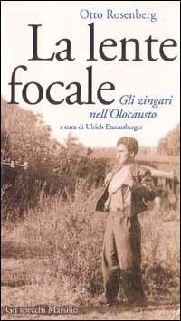 La lente focale. Gli zingari e l'olocausto - Otto Rosenberg - Libro Marsilio 1999, Gli specchi della memoria | Libraccio.it