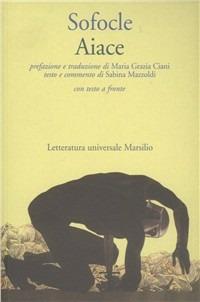Aiace - Sofocle - Libro Marsilio 1999, Letteratura universale. Il convivio | Libraccio.it