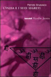 L' India e i suoi segreti - Patrizio Brusasco - Libro Marsilio 1999, I tascabili Marsilio | Libraccio.it