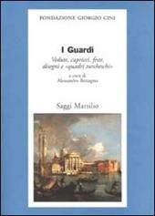 I Guardi. Vedute, capricci, feste. disegni e «quadri turcheschi»