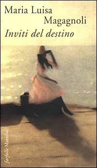 Inviti del destino - M. Luisa Magagnoli - Libro Marsilio 1999, Farfalle | Libraccio.it