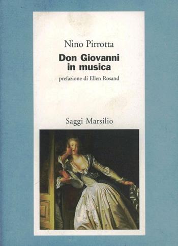 Don Giovanni in musica - Nino Pirrotta - Libro Marsilio 1999, Saggi. Musica critica | Libraccio.it