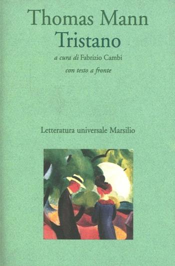 Tristano. Testo originale a fronte - Thomas Mann - Libro Marsilio 1999, Letteratura universale. Gli elfi | Libraccio.it