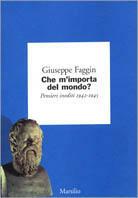 Che m'importa del mondo? Pensieri inediti 1942-1945 - Giuseppe Faggin - Libro Marsilio 1999, I giorni | Libraccio.it