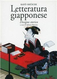 Letteratura giapponese. Disegno storico - Shuichi Kato - Libro Marsilio 2001, Saggi. Critica | Libraccio.it