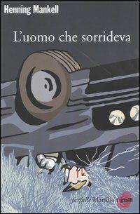 L'uomo che sorrideva. Le inchieste del commissario Wallander. Vol. 4 - Henning Mankell - Libro Marsilio 2004, Farfalle | Libraccio.it