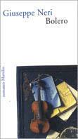 Bolero - Giuseppe Neri - Libro Marsilio 1999, Romanzi e racconti | Libraccio.it