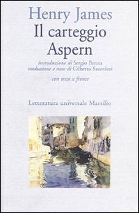 Il carteggio Aspern. Testo inglese a fronte - Henry James - Libro Marsilio 1999, Letteratura universale. Frecce | Libraccio.it