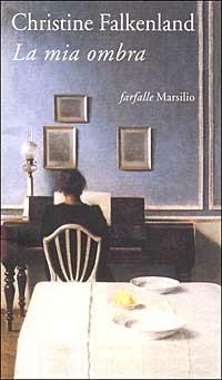 La mia ombra - Christine Falkenland - Libro Marsilio 2000, Farfalle | Libraccio.it