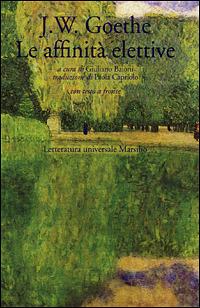 Le affinità elettive - Johann Wolfgang Goethe - Libro Marsilio 1999, Letteratura universale. Gli elfi | Libraccio.it