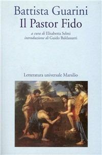 Il pastor fido - G. Battista Guarini - Libro Marsilio 1999, Letteratura universale. Esperia | Libraccio.it