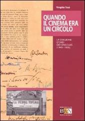 Quando il cinema era un circolo. La stagione d'oro dei cineclub (1945-1956)