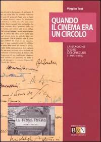 Quando il cinema era un circolo. La stagione d'oro dei cineclub (1945-1956) - Virgilio Tosi - Libro Marsilio 1999, Biblioteca di Bianco & Nero.Doc. e strum. | Libraccio.it