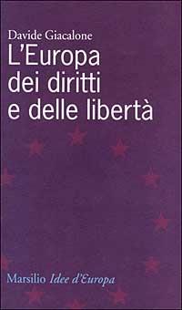 L' Europa dei diritti e delle libertà - Davide Giacalone - Libro Marsilio 1999, Idee d'Europa | Libraccio.it