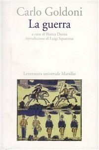 La guerra - Carlo Goldoni - Libro Marsilio 1999, Letteratura universale. Goldoni le opere | Libraccio.it