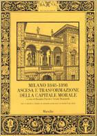 Milano 1848-1898. Ascesa e trasformazione della capitale morale. Vol. 2  - Libro Marsilio 2000, Ricerche | Libraccio.it