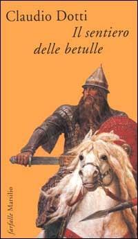 Il sentiero delle betulle - Claudio Dotti - Libro Marsilio 2000, Farfalle | Libraccio.it