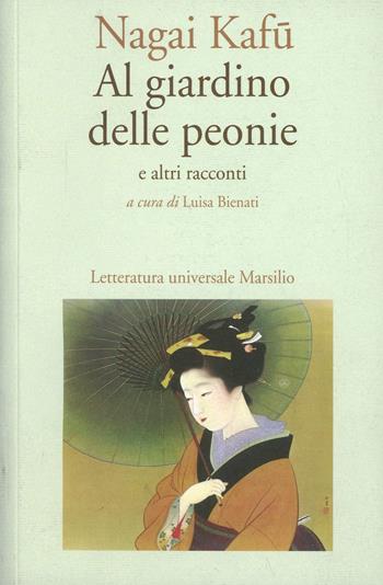 Al giardino delle peonie e altri racconti - Kafu Nagai - Libro Marsilio 2000, Letteratura universale. Mille gru | Libraccio.it