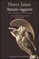 Amato ragazzo. Lettere a Hendrik C. Andersen (1899-1915) - Henry James - Libro Marsilio 2000, Letteratura universale. Frecce | Libraccio.it