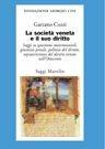 La società veneta e il suo diritto. Saggi su questioni matrimoniali, giustizia penale, politica del diritto, sopravvivenza del diritto veneto nell'800 - Gaetano Cozzi - Libro Marsilio 2000, Saggi. Presente storico. Fondaz. G. Cini | Libraccio.it