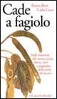 Cade a fagiolo. Dal mondo antico alla nostra tavola. Storia, miti e pregiudizi della carne dei poveri - Flavio Birri, Carla Coco - Libro Marsilio 2000, Gli specchi della gola | Libraccio.it