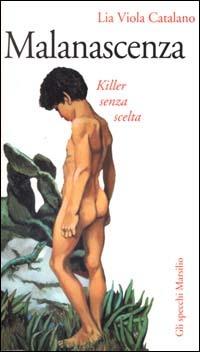 Malanascenza. Killer senza scelta - Lia V. Catalano - Libro Marsilio 2000, Gli specchi della memoria | Libraccio.it