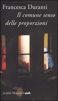Il comune senso delle proporzioni - Francesca Duranti - Libro Marsilio 2000, Farfalle | Libraccio.it