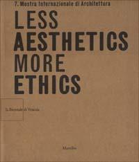 La Biennale di Venezia. 7ª Mostra internazionale di architettura. Less aesthetics more ethics  - Libro Marsilio 2000, Cataloghi | Libraccio.it
