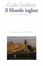 Il filosofo inglese - Carlo Goldoni - Libro Marsilio 2000, Letteratura universale. Goldoni le opere | Libraccio.it