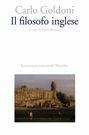 Il filosofo inglese - Carlo Goldoni - Libro Marsilio 2000, Letteratura universale. Goldoni le opere | Libraccio.it