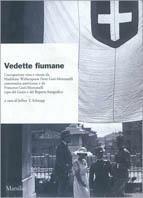 Vedette fiumane. L'occupazione vista e vissuta da Madeleine Witherspoon Dent Gori-Montanelli crocerossina americana e da Francesco Gori-Montanelli...  - Libro Marsilio 2000, Ricerche | Libraccio.it