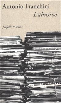 L' abusivo - Antonio Franchini - Libro Marsilio 2001, Farfalle | Libraccio.it