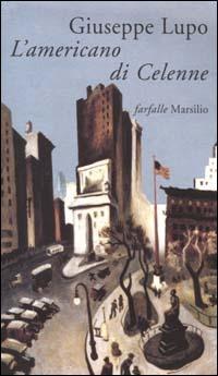 L' americano di Celenne - Giuseppe Lupo - Libro Marsilio 2000, Farfalle | Libraccio.it
