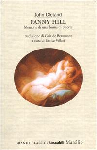 Fanny Hill. Memorie di una donna di piacere - John Cleland - Libro Marsilio 2001, Grandi classici tascabili | Libraccio.it