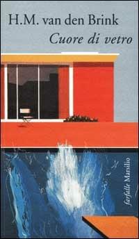 Cuore di vetro - H.M. Van den Brink - Libro Marsilio 2001, Farfalle | Libraccio.it