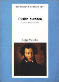 Puskin europeo  - Libro Marsilio 2001, Saggi. Presente storico. Fondaz. G. Cini | Libraccio.it