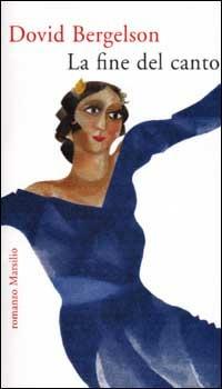 La fine del canto - Dovid Bergelson - Libro Marsilio 2001, Romanzi e racconti | Libraccio.it