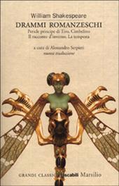 Drammi romanzeschi. Pericle principe di Tiro, Cimbelino, Il racconto d'inverno, La tempesta