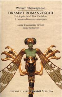 Drammi romanzeschi. Pericle principe di Tiro, Cimbelino, Il racconto d'inverno, La tempesta - William Shakespeare - Libro Marsilio 2001, Grandi classici tascabili | Libraccio.it