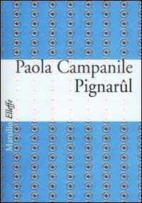 Pignarul - Paola Campanile - Libro Marsilio 2001, Elleffe | Libraccio.it