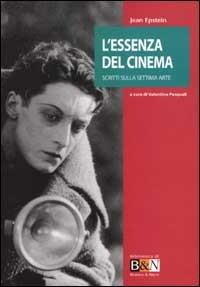 L' essenza del cinema. Scritti sulla settima arte - Jean Epstein - Libro Marsilio 2002, Biblioteca di Bianco & Nero. Saggistica | Libraccio.it