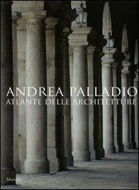 Andrea Palladio. Atlante delle architetture. Ediz. illustrata - Pino Guidolotti, Guido Beltramini - Libro Marsilio 2001, Libri illustrati. I grandi libri illustr. | Libraccio.it