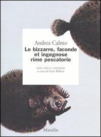 Le bizzarre, faconde et ingegnose rime pescatorie - Andrea Calmo - Libro Marsilio 2003, I giorni | Libraccio.it