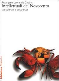 Intellettuali del Novecento tra scienza e coscienza - Arcangelo Leone De Castris - Libro Marsilio 2001, Biblioteca | Libraccio.it