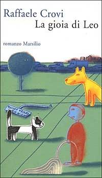 La gioia di Leo - Raffaele Crovi - Libro Marsilio 2001, Romanzi e racconti | Libraccio.it