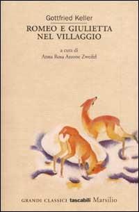 Romeo e Giulietta nel villaggio - Gottfried Keller - Libro Marsilio 2002, Grandi classici tascabili | Libraccio.it