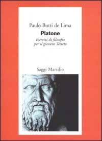 Platone. Esercizi di filosofia per il giovane Teeteto - Paulo Butti De Lima - Libro Marsilio 2002, Saggi. Critica | Libraccio.it
