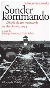 Sonderkommando. Diario di un crematorio di Auschwitz, 1944 - Salmen Gradowski - Libro Marsilio 2002, Gli specchi della memoria | Libraccio.it