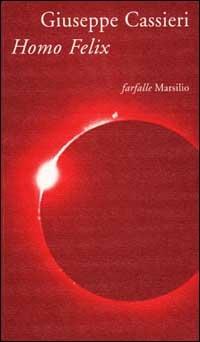 Homo Felix - Giuseppe Cassieri - Libro Marsilio 2002, Farfalle | Libraccio.it