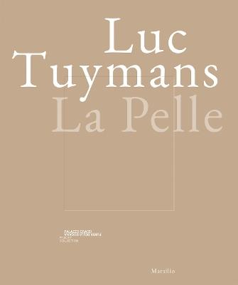 Luc Tuymans. La pelle. Catalogo della mostra (Venezia, 24 marzo 2019-6 gennaio 2020). Ediz. italiana, inglese e francese  - Libro Marsilio 2019, Cataloghi | Libraccio.it